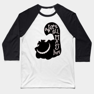 Alice We are all mad here Baseball T-Shirt